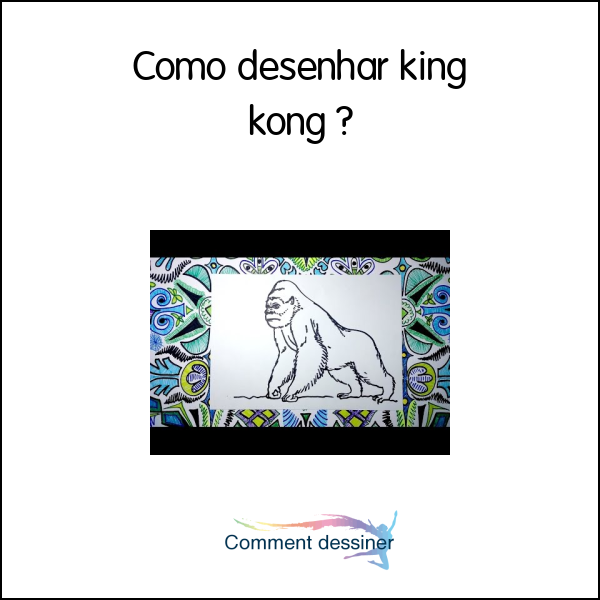 Como desenhar king kong